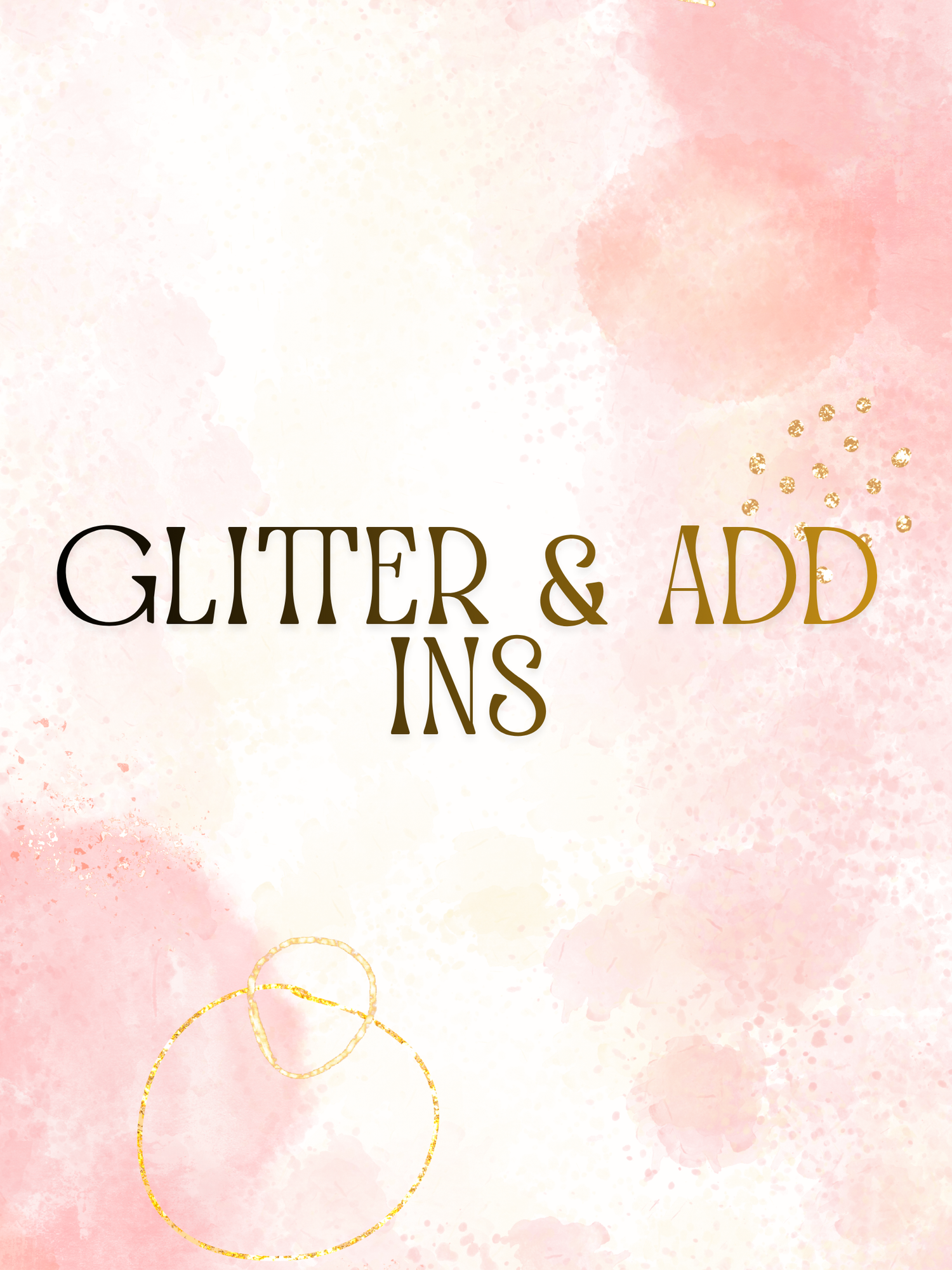 Glitters & Add Ins